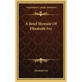 A Brief Memoir of Elizabeth Fry