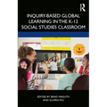 Inquiry-Based Global Learning in the K-12 Social Studies Classroom