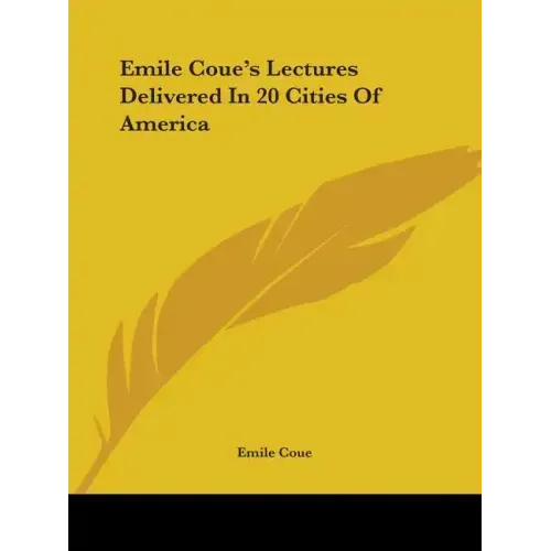 Emile Coue's Lectures Delivered In 20 Cities Of America