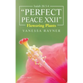 Isaiah 26: 3-4 "Perfect Peace Xxii" Flowering Plants