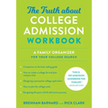 The Truth about College Admission Workbook: A Family Organizer for Your College Search