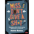 "Miss, I don't give a sh*t": Engaging with challenging behaviour in schools