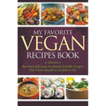 My Favorite Vegan Recipes Book: A Collection Of The Most Delicious & Animal Friendly Recipes That I Have Found Or Created So Far