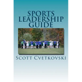 Sports Leadership Guide: The Art of Emotional Intelligence and Leadership in Athletics