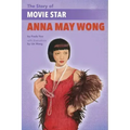 The Story of Movie Star Anna May Wong