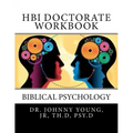 HBI Doctorate Workbook: Curriculum for Biblical Psychology