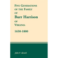 Five Generations of the Family of Burr Harrison of Virginia, 1650-1800