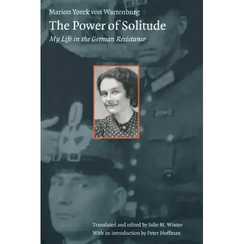 The Power of Solitude: My Life in the German Resistance