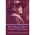 Ella Wheeler Wilcox's Custer & Other Poems: "A weed is but an unloved flower."