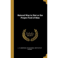 Natural Way in Diet or the Proper Food of Man