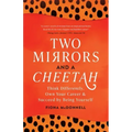 Two Mirrors and a Cheetah: Think Differently, Own Your Career & Succeed by Being Yourself