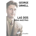 George Orwell - Las dos obras maestras: Rebelión en la granja - 1984
