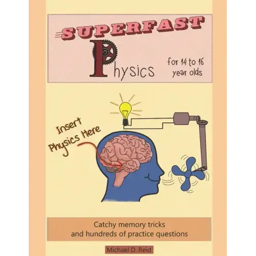 Superfast Physics for 14 to 16 year olds: Catchy memory tricks and hundreds of practice questions