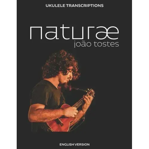 João Tostes - naturæ: Ukulele transcriptions (English)
