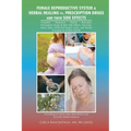 Female Reproductive System & Herbal Healing Vs. Prescription Drugs and Their Side Effects