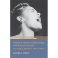 Twelve Lessons on Breathing and Breath Control - For Singers, Speakers, and Teachers