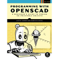 Programming with Openscad: A Beginner's Guide to Coding 3d-Printable Objects