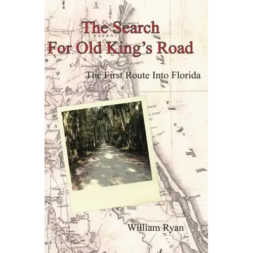 The Search For Old King's Road: The First Route Into Florida