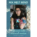 Mix, Melt, Mend: Owning my Story & Finding my Freedom