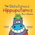 The Dichotomous Hippopotamus: Book of Opposites