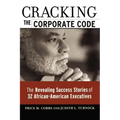 Cracking the Corporate Code: The Revealing Success Stories of 32 African-American Executives