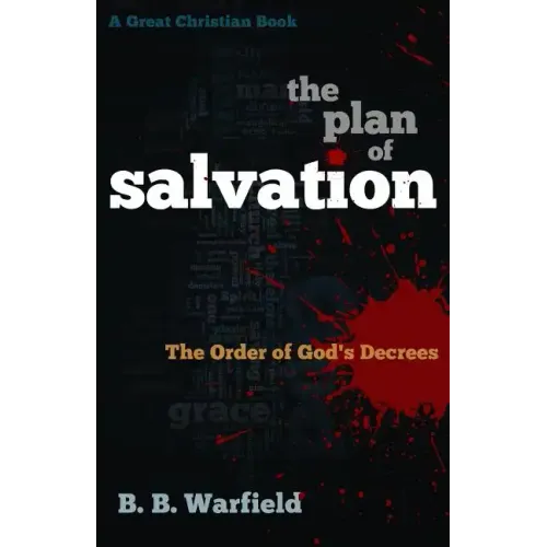 The Plan of Salvation: The order of God's decrees
