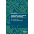 Researching Second Language Acquisition in the Study Abroad Learning Environment: An Introduction for Student Researchers
