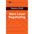 Next-Level Negotiating (HBR Women at Work Series)