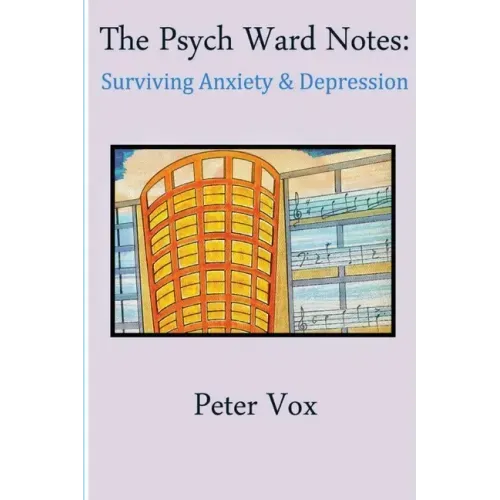 The Psych Ward Notes: Surviving Anxiety & Depression