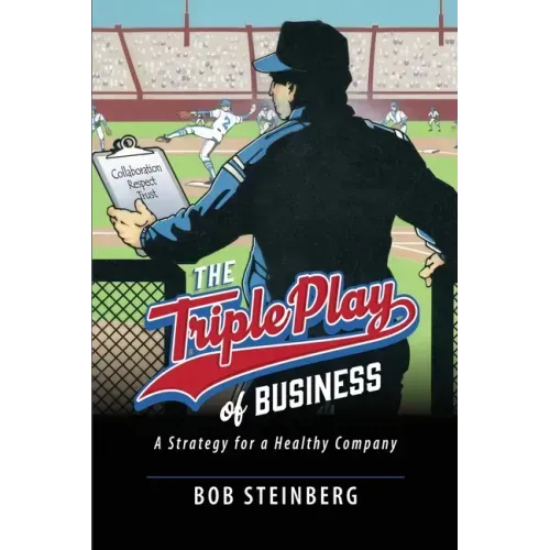 The Triple Play of Business: A Strategy for a Healthy Company