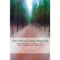 The Year of Living Magically: : Practical Ways to Create a Life of Spirit, Wonder and Connection