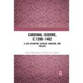 Cardinal Isidore (C.1390-1462): A Late Byzantine Scholar, Warlord, and Prelate