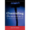 Overruling Democracy: The Supreme Court Versus the American People