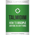 Talmidim: How to Disciple Anyone in Anything