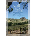 Call of the Vine: Exploring Ten Famous Vineyards of Napa and Sonoma