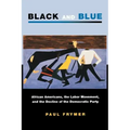Black and Blue: African Americans, the Labor Movement, and the Decline of the Democratic Party