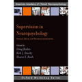Supervision in Neuropsychology: Practical, Ethical, and Theoretical Considerations
