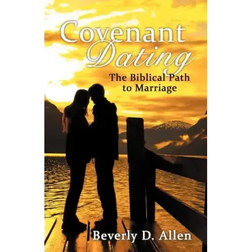 Covenant Dating: The Biblical Path to Marriage
