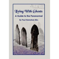 Living with Ghosts: A Guide to the Paranormal