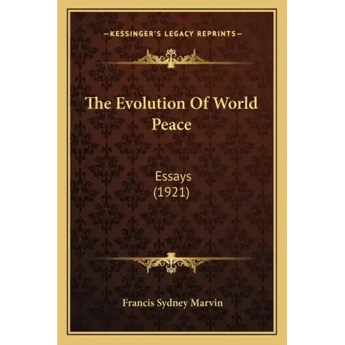 The Evolution Of World Peace: Essays (1921)