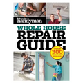 Family Handyman Whole House Repair Guide: Over 300 Step-By-Step Repairs