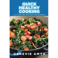 Quick Healthy Cooking: Low Carb Ideas and Grain Free Goodness