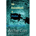 So Excellent a Fishe: A Natural History of Sea Turtles