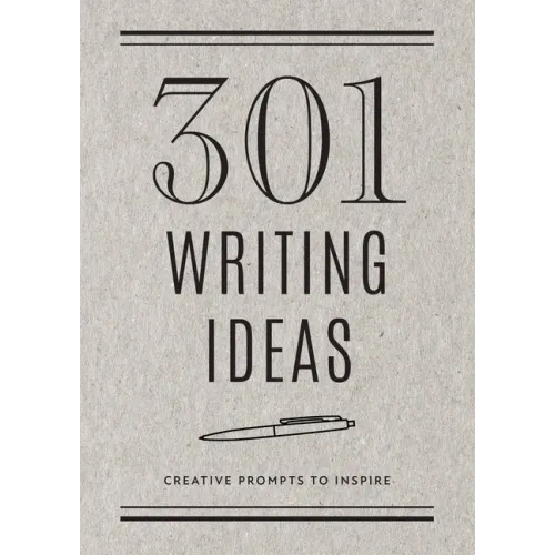 301 Writing Ideas - Second Edition: Creative Prompts to Inspire
