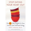 Stop Eating Your Heart Out: The 21-Day Program to Free Yourself from Emotional Eating (How to Stop Overeating, for Fans of Brain Over Binge)