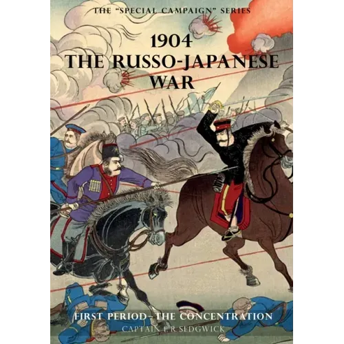 The Special Campaign Series: 1904 THE RUSSO-JAPANESE WAR: First period - The Concentration