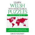 Learn Welsh with Word Search Puzzles Volume 2: Learn Welsh Language Vocabulary with 130 Challenging Bilingual Word Find Puzzles for All Ages