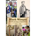 Black Minqua The Life and Times of Henry Green