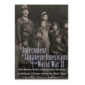 The Internment of Japanese Americans during World War II: The History of the Controversial Decision to Relocate Citizens Across the West Coast