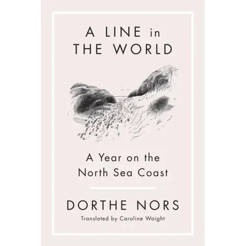 A Line in the World: A Year on the North Sea Coast